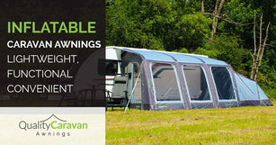 Inflatable Caravan Awnings - Lightweight, functional and convenient - Quality caravan awnings blog post