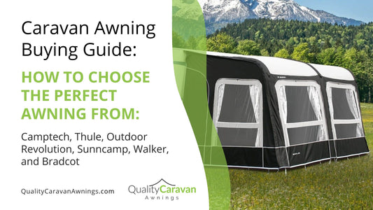 Caravan Awning Buying Guide How to choose between Camptech, Thule, Outdoor Revolution, Sunncamp, Walker, and Bradcot